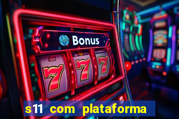 s11 com plataforma de jogos